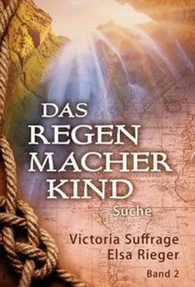 Suffrage / Rieger |  Das Regenmacherkind | Buch |  Sack Fachmedien