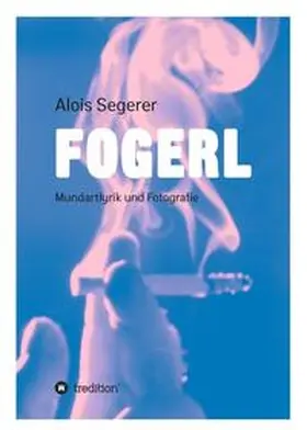 Segerer / Bauer |  Fogerl | Buch |  Sack Fachmedien