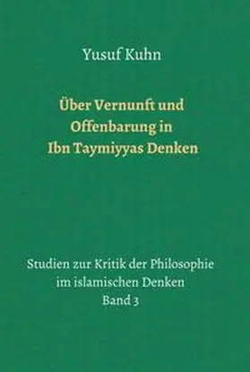 Kuhn |  Über Vernunft und Offenbarung in Ibn Taymiyyas Denken | Buch |  Sack Fachmedien