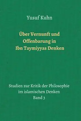 Kuhn |  Über Vernunft und Offenbarung in Ibn Taymiyyas Denken | eBook | Sack Fachmedien