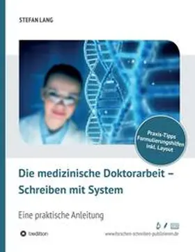 Lang |  Die medizinische Doktorarbeit - Schreiben mit System | Buch |  Sack Fachmedien