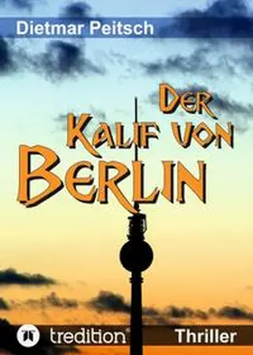 Peitsch |  Der Kalif von Berlin | Buch |  Sack Fachmedien
