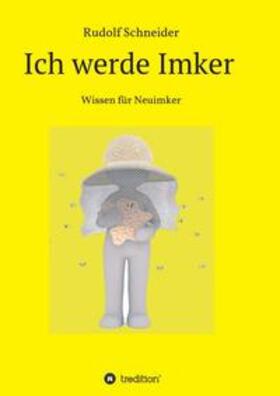 Schneider | Ich werde Imker | Buch | 978-3-7482-9810-6 | sack.de