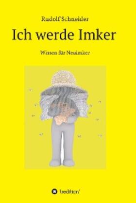 Schneider | Ich werde Imker | E-Book | sack.de