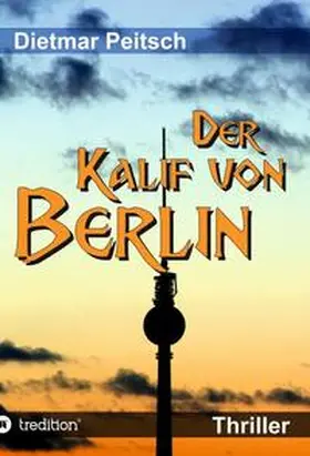 Peitsch |  Der Kalif von Berlin | Buch |  Sack Fachmedien