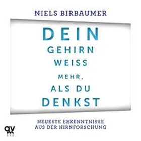 Birbaumer |  Dein Gehirn weiß mehr, als du denkst | Sonstiges |  Sack Fachmedien