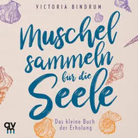 Bindrum |  Muschelsammeln für die Seele | Sonstiges |  Sack Fachmedien