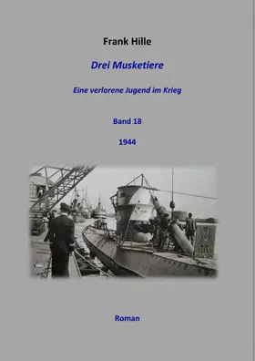 Hille |  Drei Musketiere - Eine verlorene Jugend im Krieg, Band 18 | eBook | Sack Fachmedien