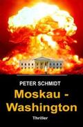 Schmidt |  Moskau - Washington Thriller | Buch |  Sack Fachmedien