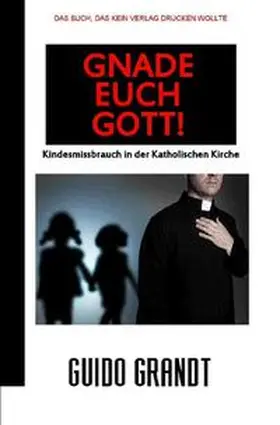 Grandt |  GNADE EUCH GOTT! | Buch |  Sack Fachmedien