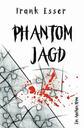 Esser |  Aachen Krimi Reihe / Phantomjagd - Ein Aachen Krimi (Hansens 3. Fall) | Buch |  Sack Fachmedien