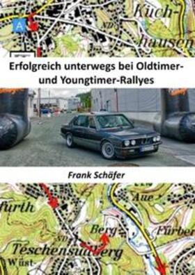 Schäfer | Erfolgreich unterwegs bei Oldtimer- und Youngtimer-Rallyes | Buch | 978-3-7485-3546-1 | sack.de
