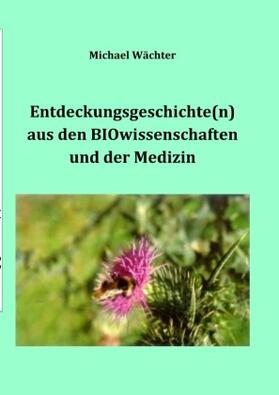 Wächter | Entdeckungsgeschichte(n) aus den BIOwissenschaften und der Medizin | Buch | 978-3-7485-4156-1 | sack.de