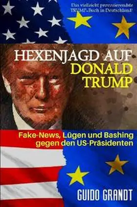 Grandt |  gugra-Media-Politik / Hexenjagd auf Donald Trump | Buch |  Sack Fachmedien
