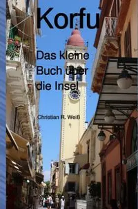 Weiß |  Korfu Das kleine Buch über die Insel | Buch |  Sack Fachmedien