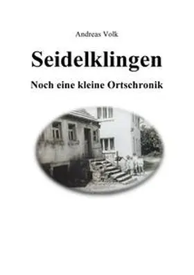 Volk |  Seidelklingen. Noch eine kleine Ortschronik | Buch |  Sack Fachmedien
