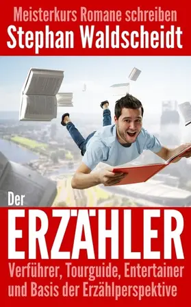 Waldscheidt |  Der Erzähler: Verführer, Tourguide, Entertainer und Basis der Erzählperspektive | eBook | Sack Fachmedien