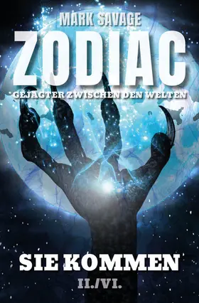 Savage |  Zodiac-Gejagter zwischen den Welten II: Sie kommen | eBook | Sack Fachmedien