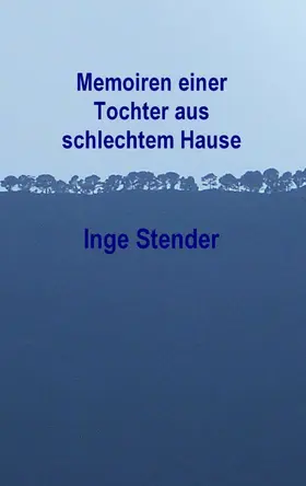 Stender |  Memoiren einer Tochter aus schlechtem Hause | eBook | Sack Fachmedien
