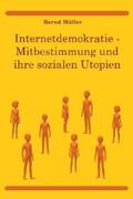 Müller |  Internetdemokratie: Mitbestimmung und ihre sozialen Utopien | eBook | Sack Fachmedien