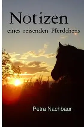 Nachbaur |  Notizen eines reisenden Pferdchens | Buch |  Sack Fachmedien