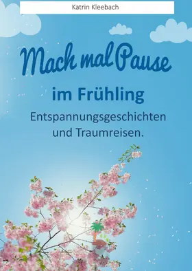 Kleebach |  Mach mal Pause - im Frühling | eBook | Sack Fachmedien