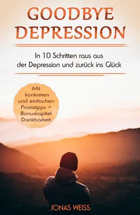 Weiß |  Goodbye Depression | eBook | Sack Fachmedien