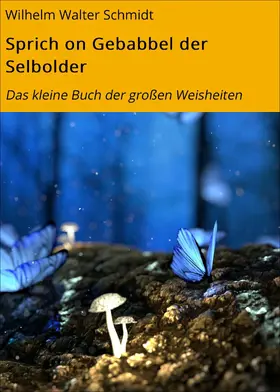 Schmidt |  Sprich on Gebabbel der Selbolder | eBook | Sack Fachmedien