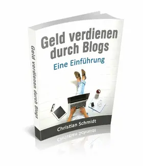 Schmidt |  Geld Verdienen durch Blogs: | eBook | Sack Fachmedien