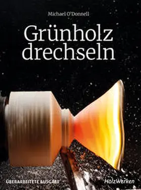 O'Donnell |  Grünholz drechseln | Buch |  Sack Fachmedien