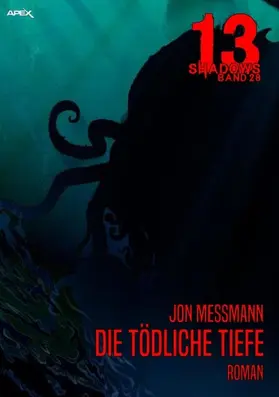 Messmann |  13 SHADOWS, Band 28: DIE TÖDLICHE TIEFE | eBook | Sack Fachmedien