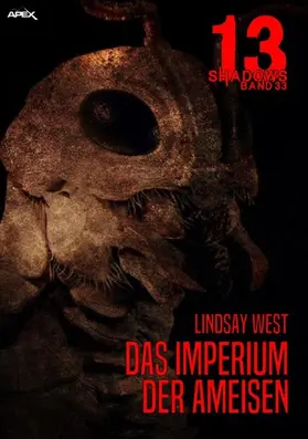 West |  13 SHADOWS, Band 33: DAS IMPERIUM DER AMEISEN | eBook | Sack Fachmedien