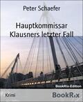 Schaefer |  Hauptkommissar Klausners letzter Fall | eBook | Sack Fachmedien