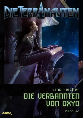 Fischer |  DIE TERRANAUTEN, Band 32: DIE VERBANNTEN VON OXYD | eBook | Sack Fachmedien