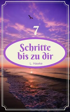 Hawke |  7 Schritte bis zu dir | eBook | Sack Fachmedien