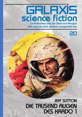 Sutton |  GALAXIS SCIENCE FICTION, Band 20: DIE TAUSEND AUGEN DES KRADO 1 | eBook | Sack Fachmedien