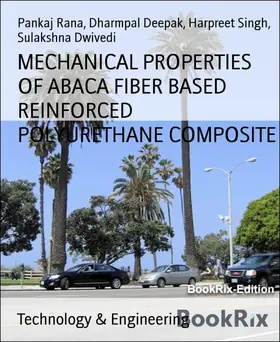 Deepak / Rana / Dwivedi | MECHANICAL PROPERTIES OF ABACA FIBER BASED REINFORCED POLYURETHANE COMPOSITE | E-Book | sack.de