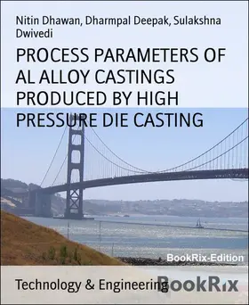 Deepak / Dhawan / Dwivedi |  PROCESS PARAMETERS OF AL ALLOY CASTINGS PRODUCED BY HIGH PRESSURE DIE CASTING | eBook | Sack Fachmedien