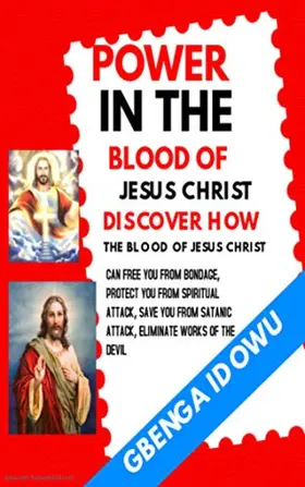 Idowu |  Power in the Blood of Jesus Christ Discover how the Blood of Jesus Christ can free you from Bondage | eBook | Sack Fachmedien
