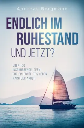 Bergmann |  Endlich im Ruhestand - Und jetzt? | eBook | Sack Fachmedien