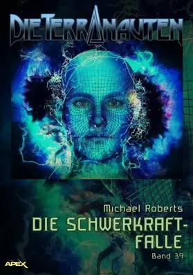 Roberts |  DIE TERRANAUTEN, Band 39: DIE SCHWERKRAFT-FALLE | eBook | Sack Fachmedien