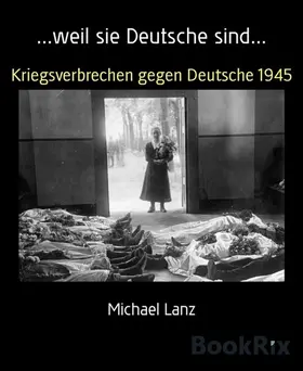 Lanz |  ...weil sie Deutsche sind... | eBook | Sack Fachmedien
