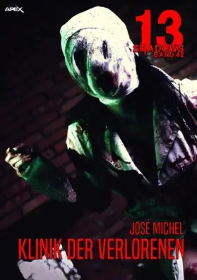 Michel |  13 SHADOWS, Band 42: KLINIK DER VERLORENEN | eBook | Sack Fachmedien
