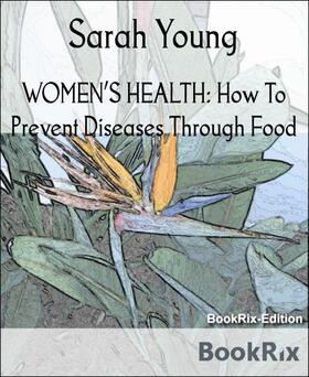 Young | WOMEN’S HEALTH: How To Prevent Diseases Through Food | E-Book | sack.de