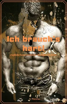Hawke |  Ich brauch's hart! | eBook | Sack Fachmedien