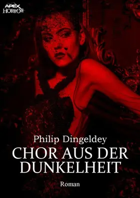 Dingeldey |  CHOR AUS DER DUNKELHEIT | eBook | Sack Fachmedien