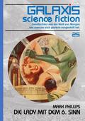 Phillips |  GALAXIS SCIENCE FICTION, Band 25: DIE LADY MIT DEM 6. SINN | eBook | Sack Fachmedien