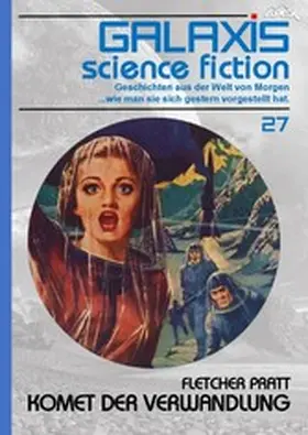 Pratt |  GALAXIS SCIENCE FICTION, Band 27: KOMET DER VERWANDLUNG | eBook | Sack Fachmedien