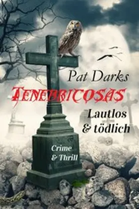 Darks |  Tenebricosas - Lautlos & tödlich | eBook | Sack Fachmedien