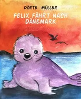 Müller |  Felix fährt nach Dänemark | eBook | Sack Fachmedien